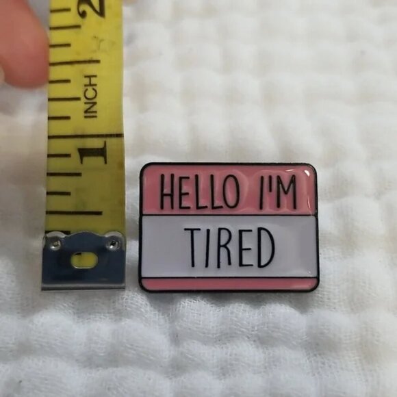 3 for $15/ 5 for $20 Pin- Hello Im Tired - Picture 4 of 4